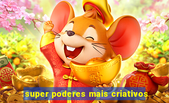 super poderes mais criativos