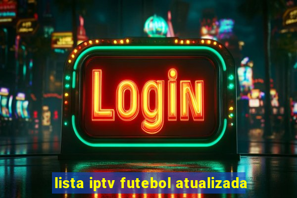 lista iptv futebol atualizada