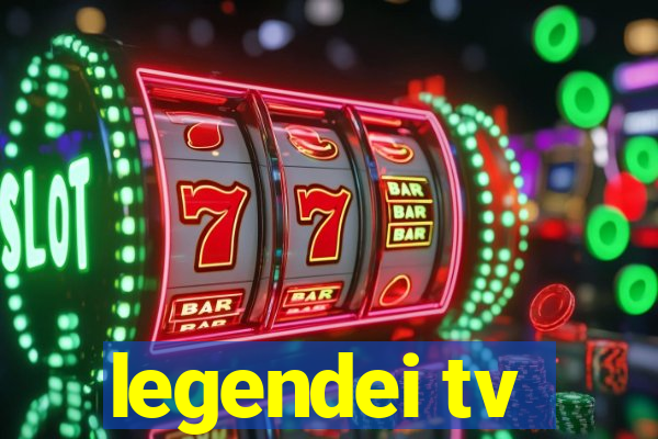 legendei tv