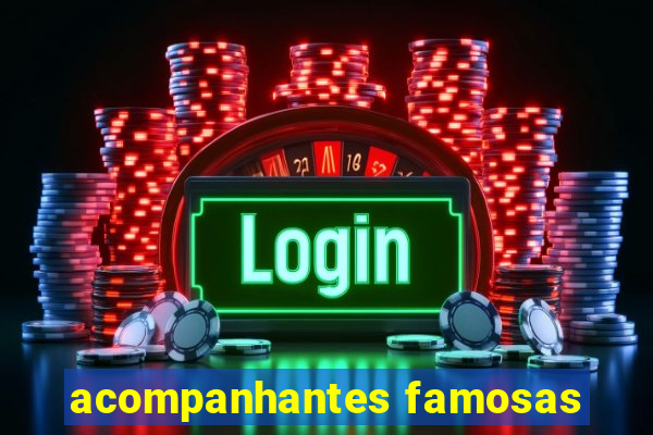acompanhantes famosas