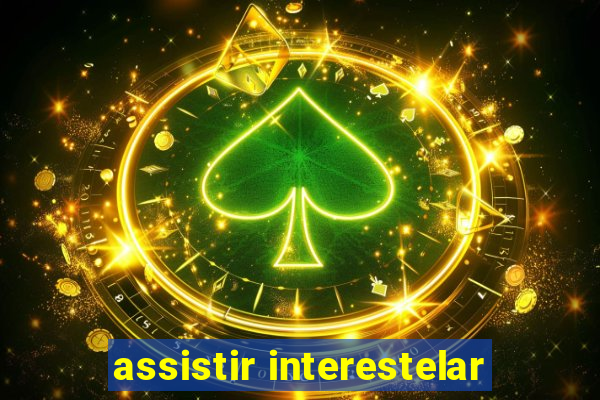 assistir interestelar
