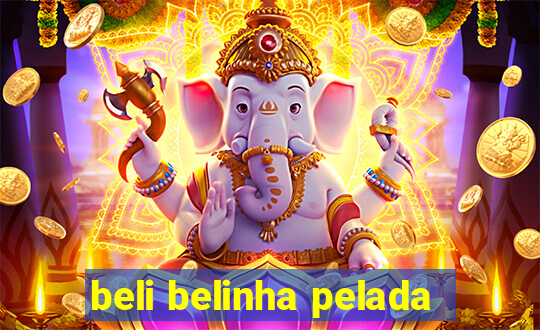 beli belinha pelada
