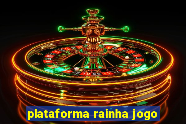 plataforma rainha jogo
