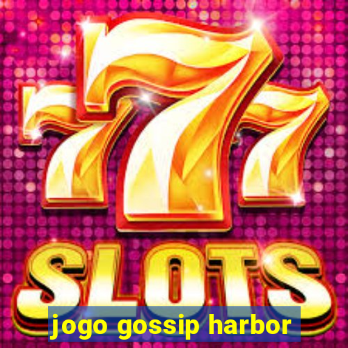 jogo gossip harbor