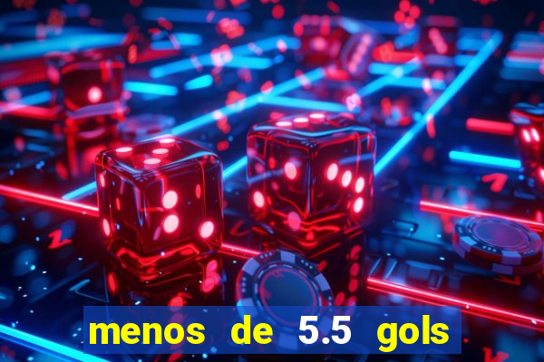 menos de 5.5 gols o que significa