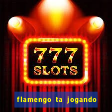 flamengo ta jogando em qual canal