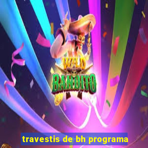 travestis de bh programa