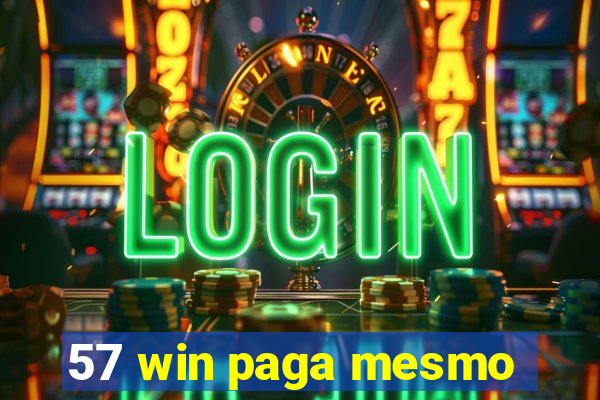 57 win paga mesmo