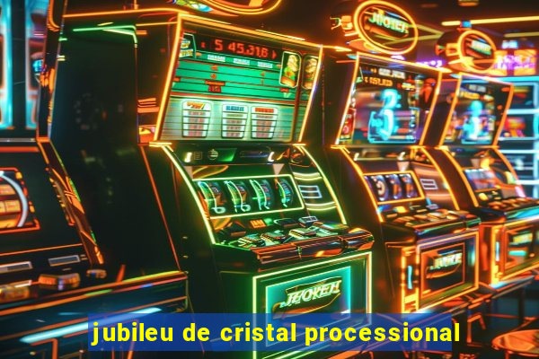 jubileu de cristal processional