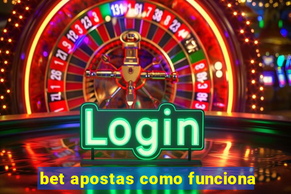bet apostas como funciona