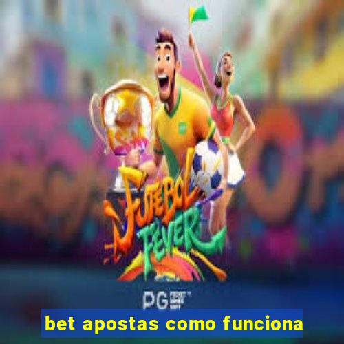 bet apostas como funciona