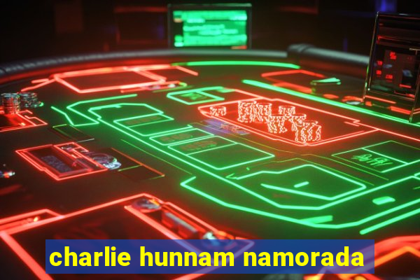 charlie hunnam namorada