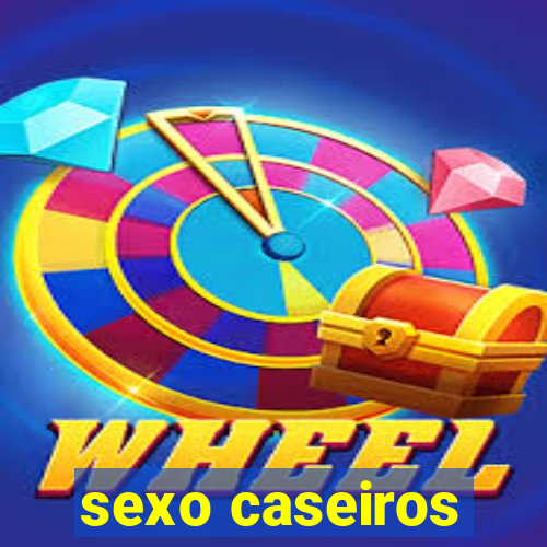 sexo caseiros