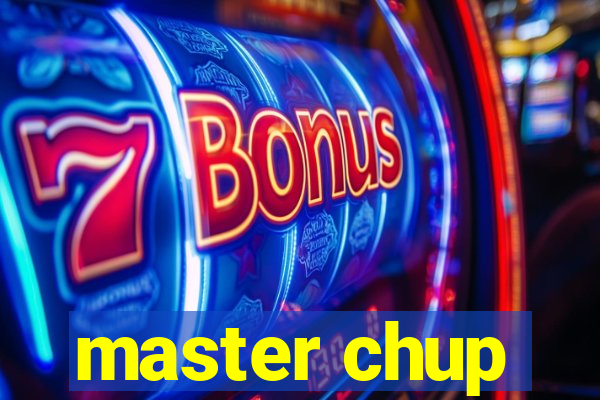 master chup