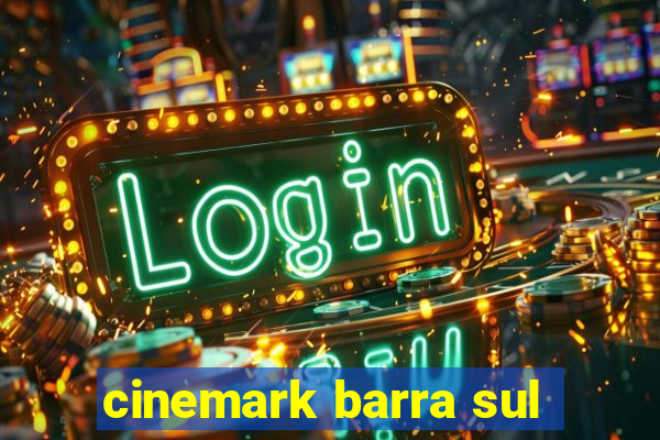 cinemark barra sul