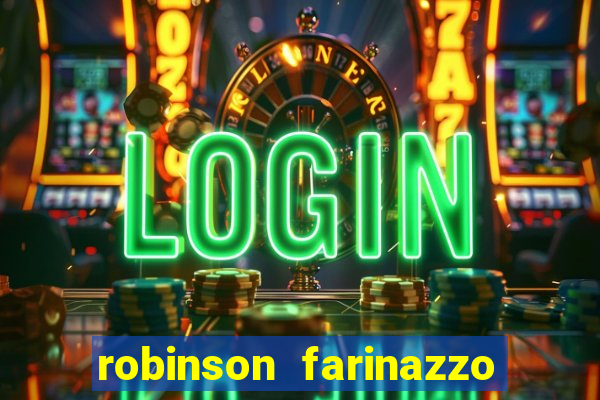 robinson farinazzo casal patente