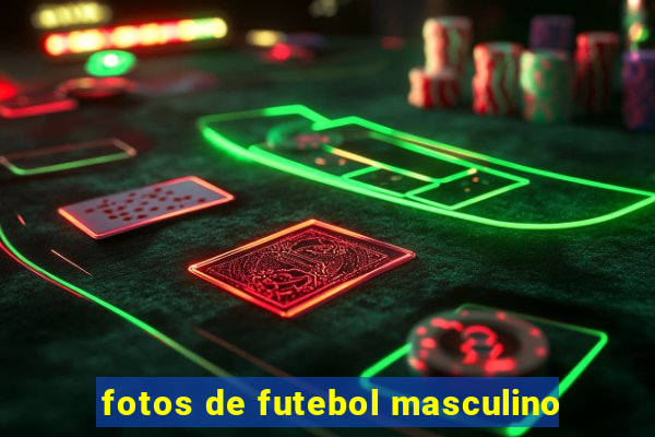 fotos de futebol masculino