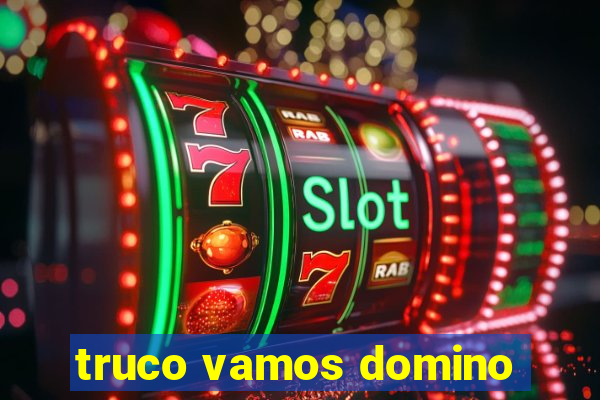 truco vamos domino