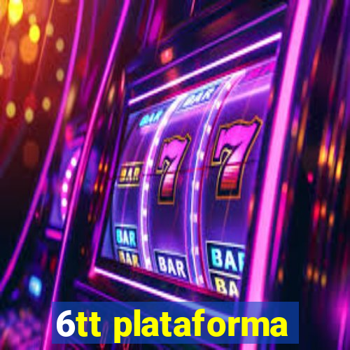 6tt plataforma
