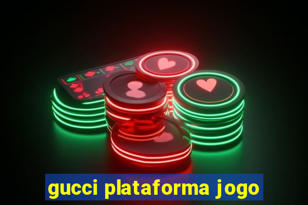 gucci plataforma jogo