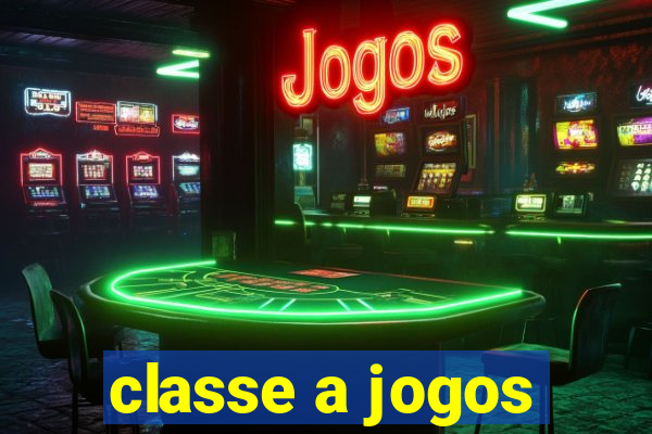 classe a jogos