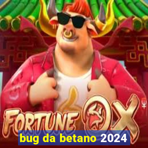bug da betano 2024
