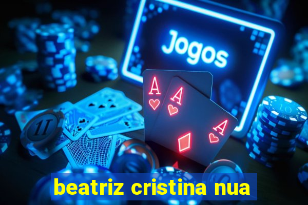 beatriz cristina nua