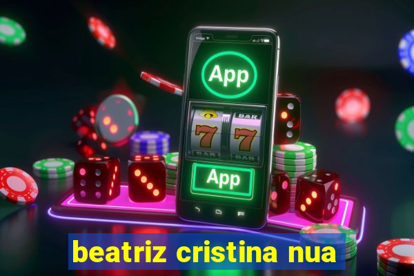 beatriz cristina nua