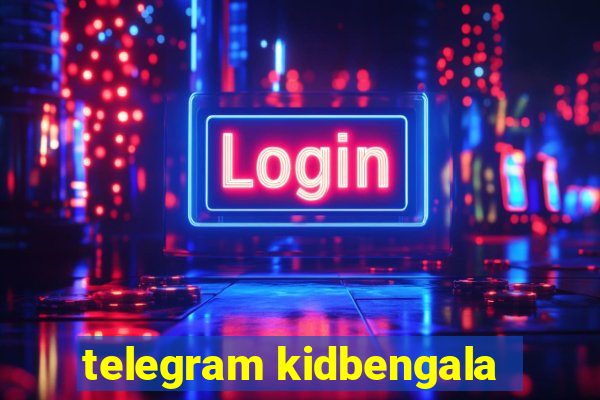 telegram kidbengala