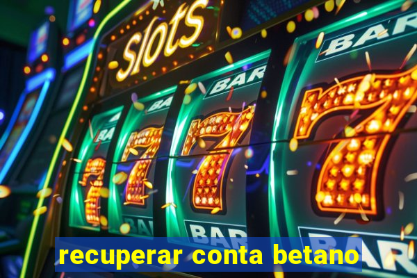 recuperar conta betano