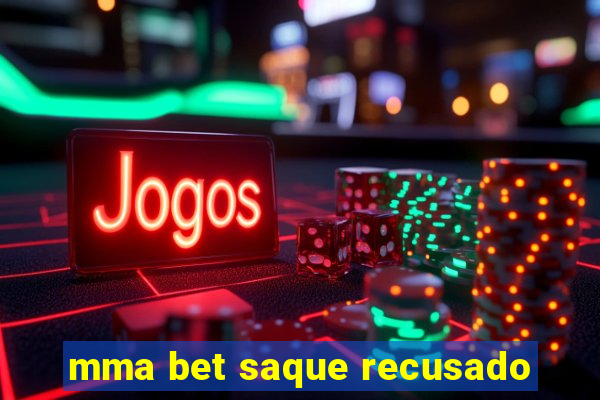 mma bet saque recusado