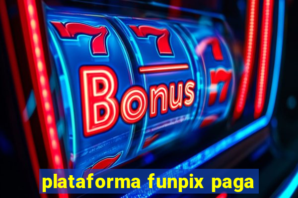 plataforma funpix paga