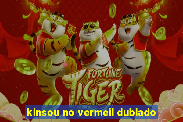 kinsou no vermeil dublado