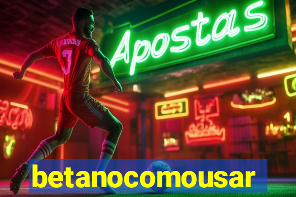 betanocomousar