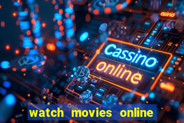 watch movies online for free
