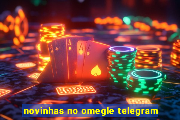 novinhas no omegle telegram