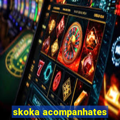 skoka acompanhates