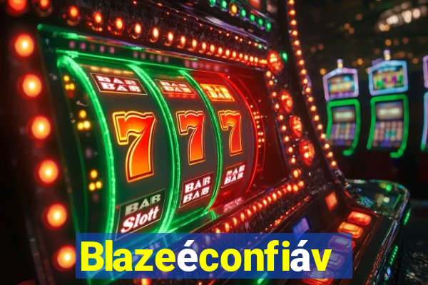 Blazeéconfiável