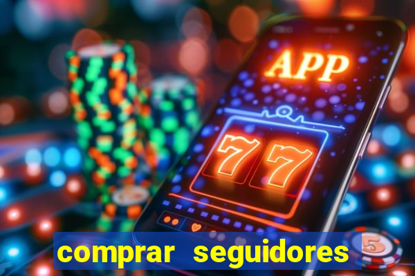 comprar seguidores reais instagram barato