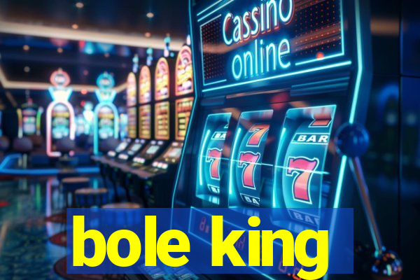 bole king