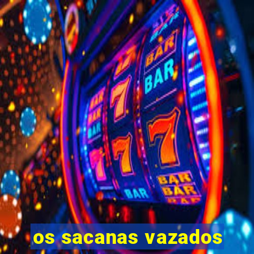 os sacanas vazados