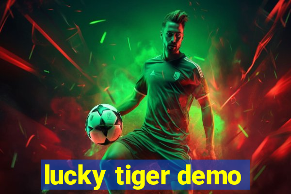 lucky tiger demo