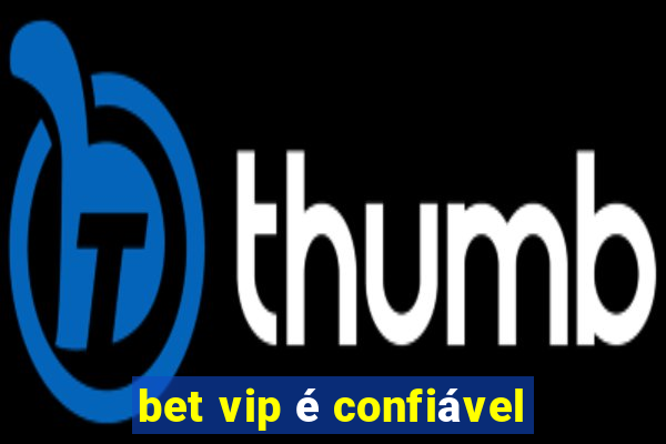 bet vip é confiável
