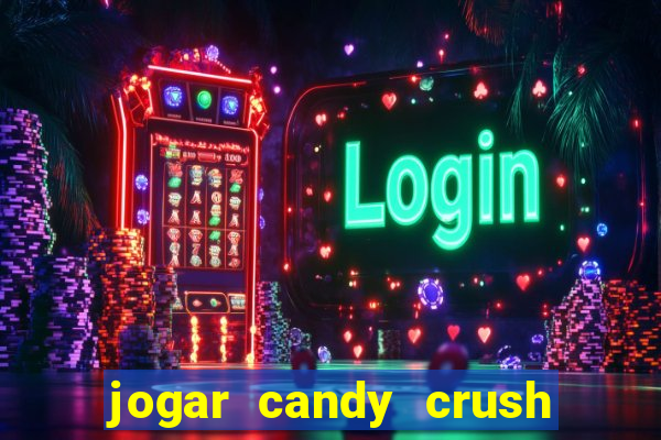 jogar candy crush saga no facebook