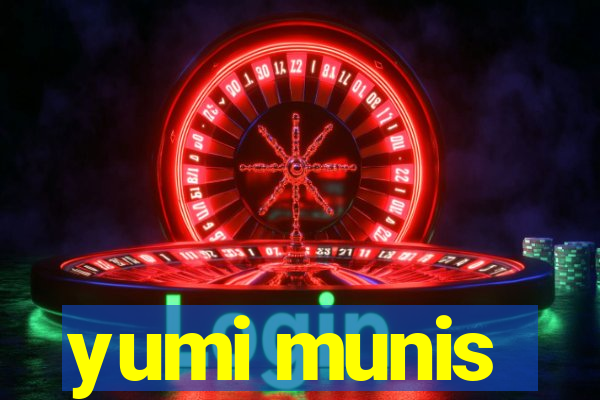 yumi munis