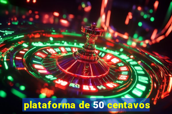 plataforma de 50 centavos