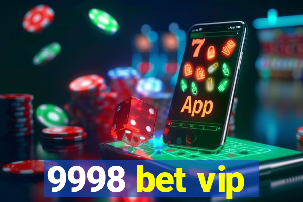 9998 bet vip