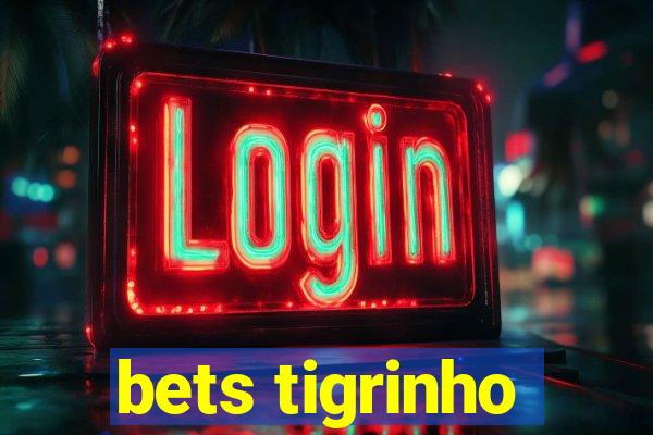 bets tigrinho