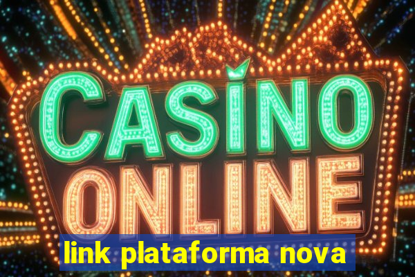 link plataforma nova