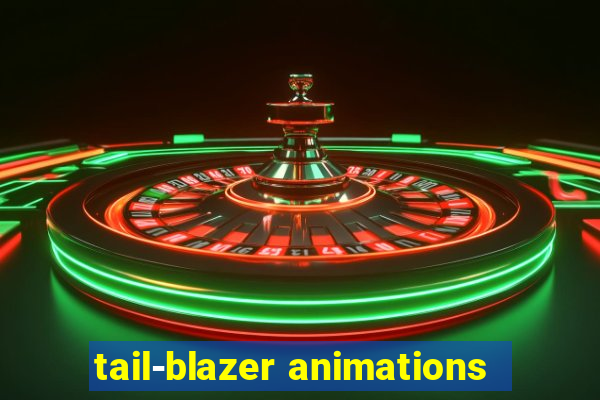 tail-blazer animations
